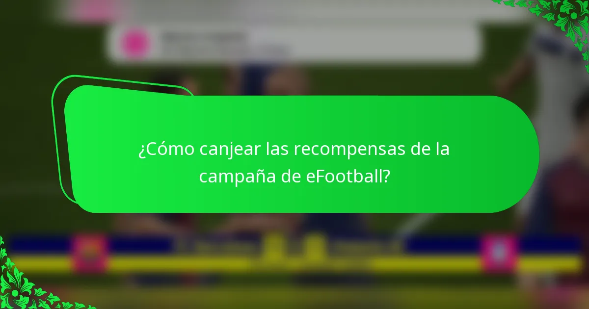 ¿Cómo canjear las recompensas de la campaña de eFootball?