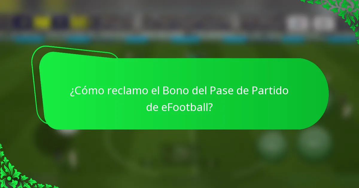 ¿Cómo reclamo el Bono del Pase de Partido de eFootball?