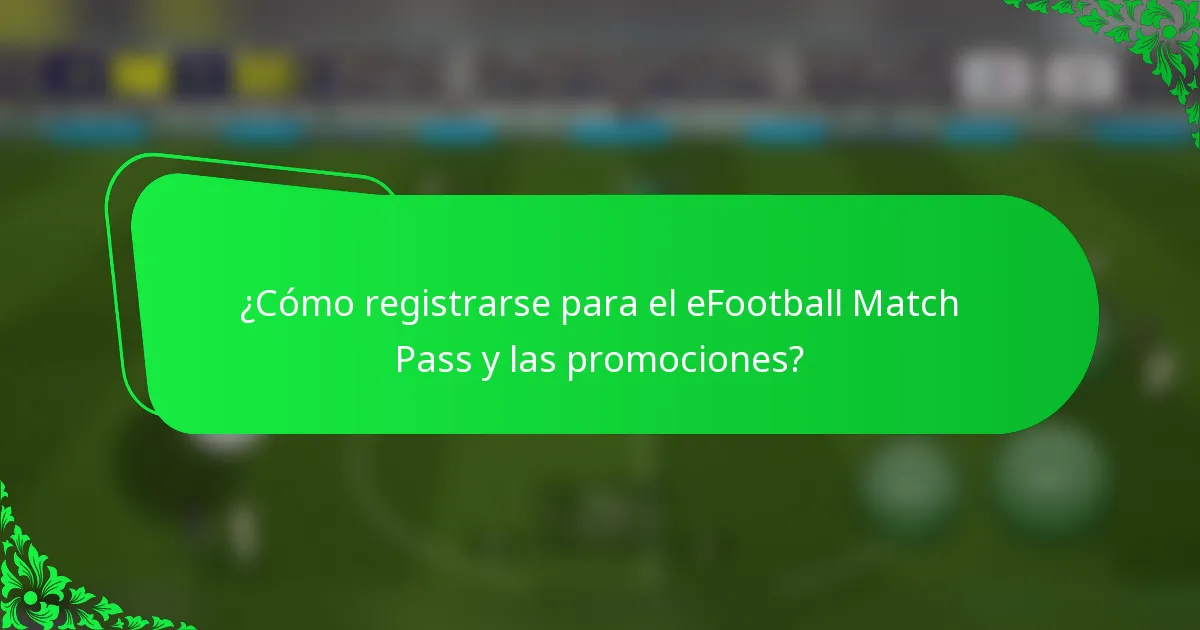 ¿Cómo registrarse para el eFootball Match Pass y las promociones?