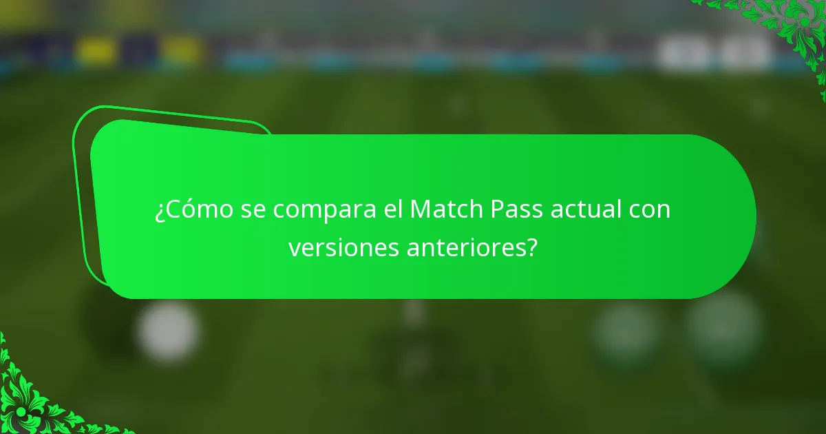 ¿Cómo se compara el Match Pass actual con versiones anteriores?