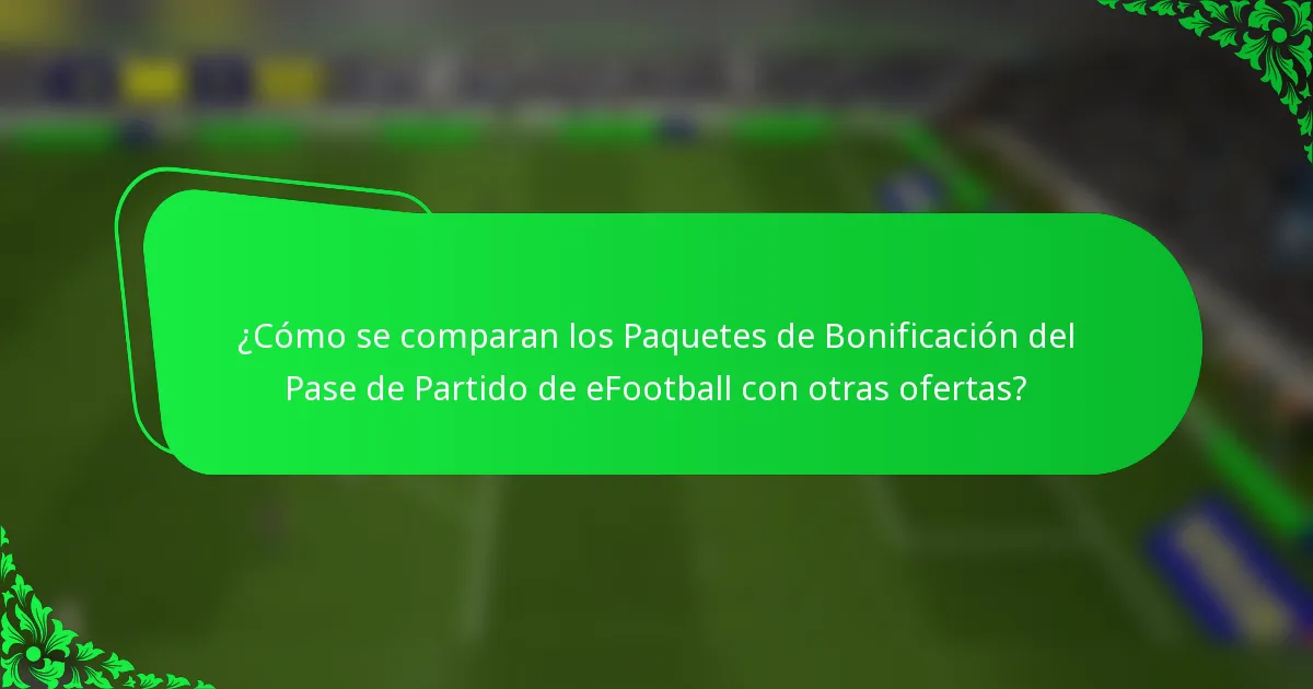 ¿Cómo se comparan los Paquetes de Bonificación del Pase de Partido de eFootball con otras ofertas?