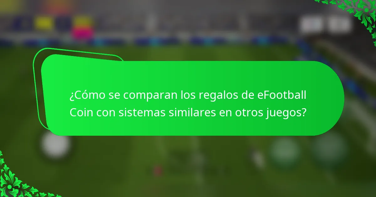 ¿Cómo se comparan los regalos de eFootball Coin con sistemas similares en otros juegos?