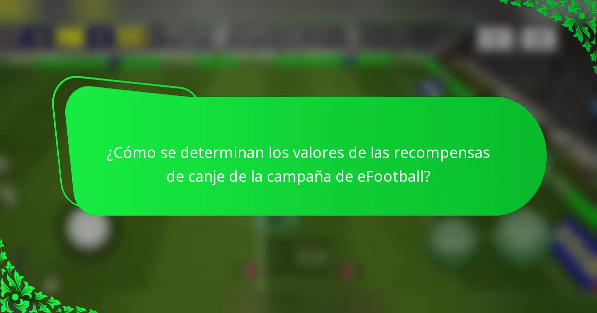 ¿Cómo se determinan los valores de las recompensas de canje de la campaña de eFootball?