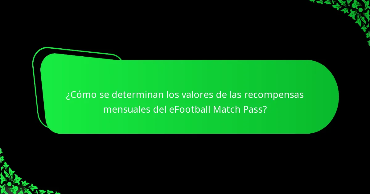 ¿Cómo se determinan los valores de las recompensas mensuales del eFootball Match Pass?