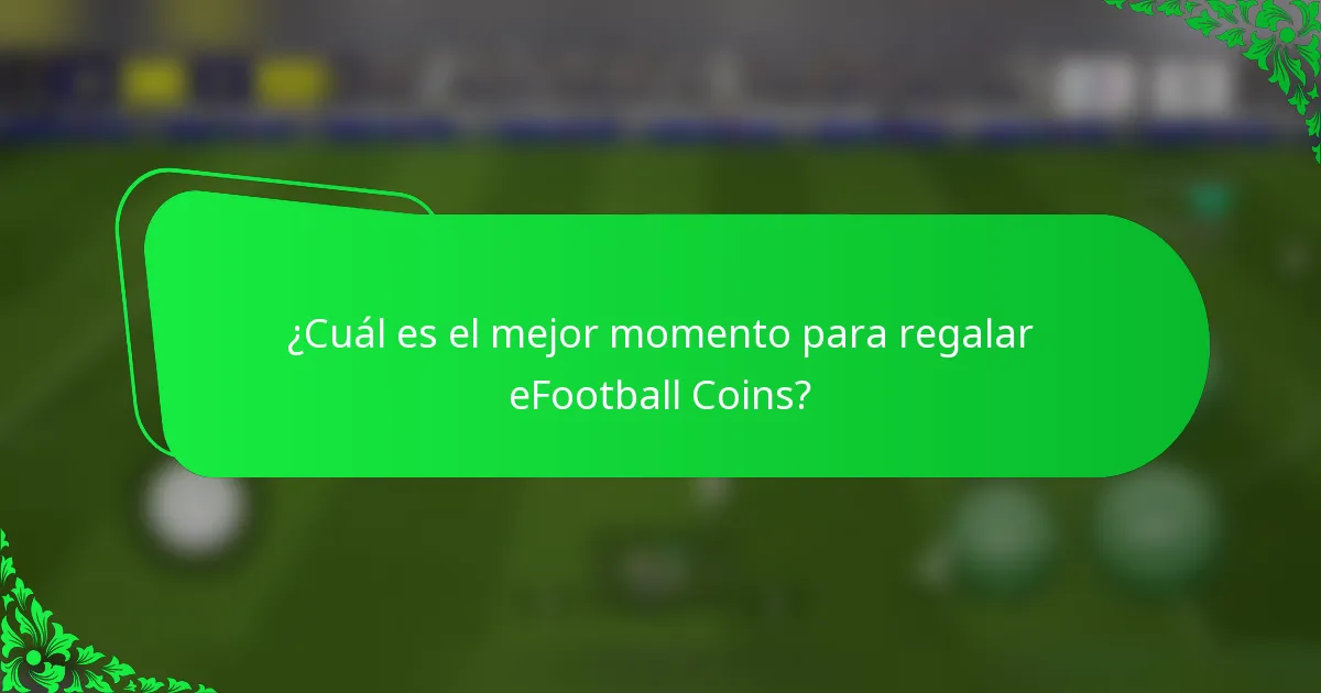 ¿Cuál es el mejor momento para regalar eFootball Coins?
