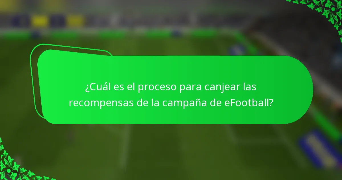 ¿Cuál es el proceso para canjear las recompensas de la campaña de eFootball?