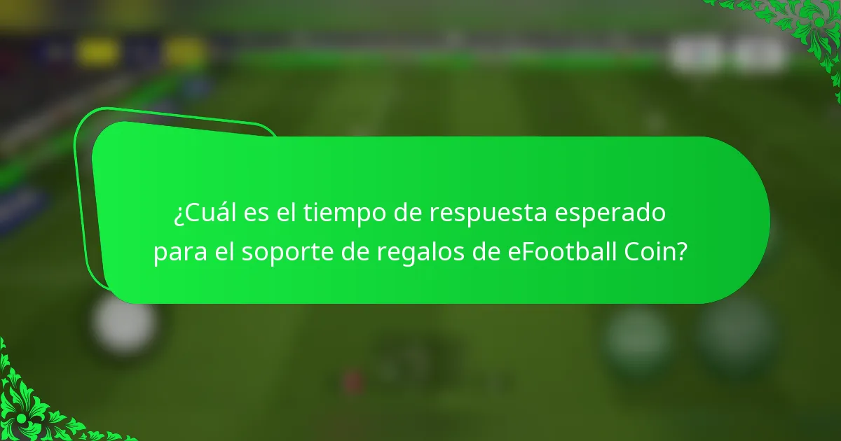 ¿Cuál es el tiempo de respuesta esperado para el soporte de regalos de eFootball Coin?