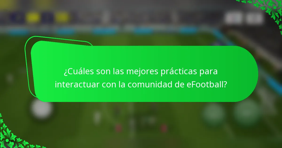 ¿Cuáles son las mejores prácticas para interactuar con la comunidad de eFootball?