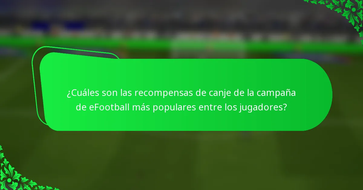 ¿Cuáles son las recompensas de canje de la campaña de eFootball más populares entre los jugadores?