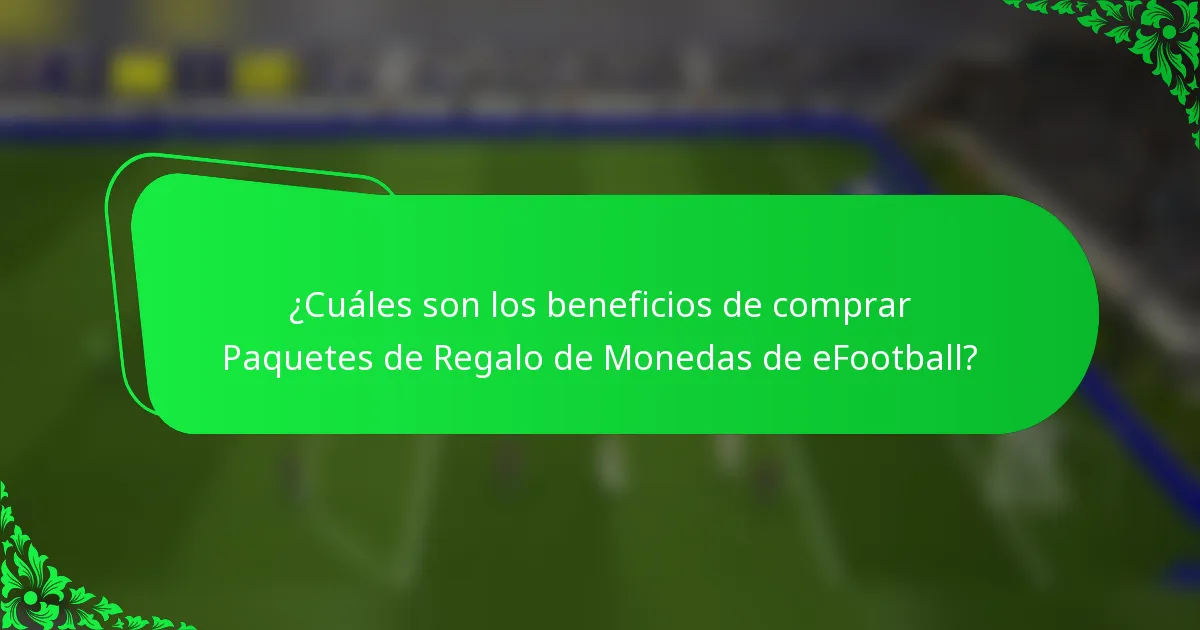¿Cuáles son los beneficios de comprar Paquetes de Regalo de Monedas de eFootball?