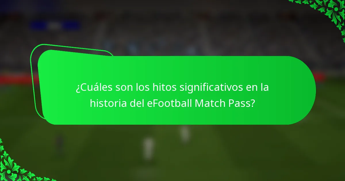 ¿Cuáles son los hitos significativos en la historia del eFootball Match Pass?
