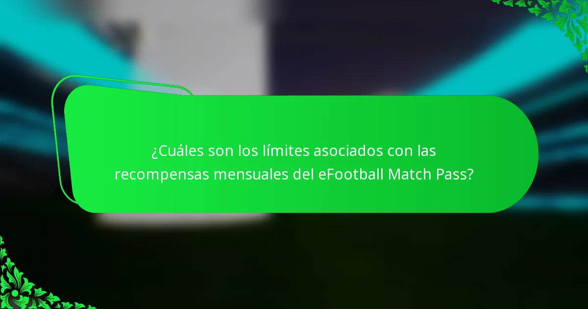 ¿Cuáles son los límites asociados con las recompensas mensuales del eFootball Match Pass?