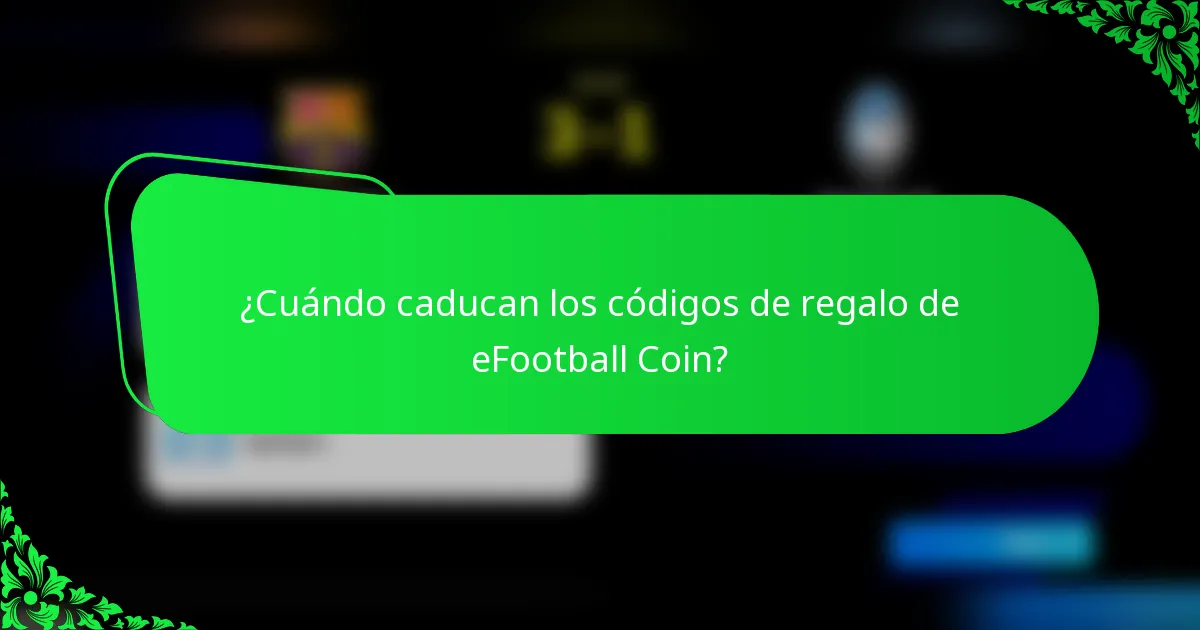 ¿Cuándo caducan los códigos de regalo de eFootball Coin?