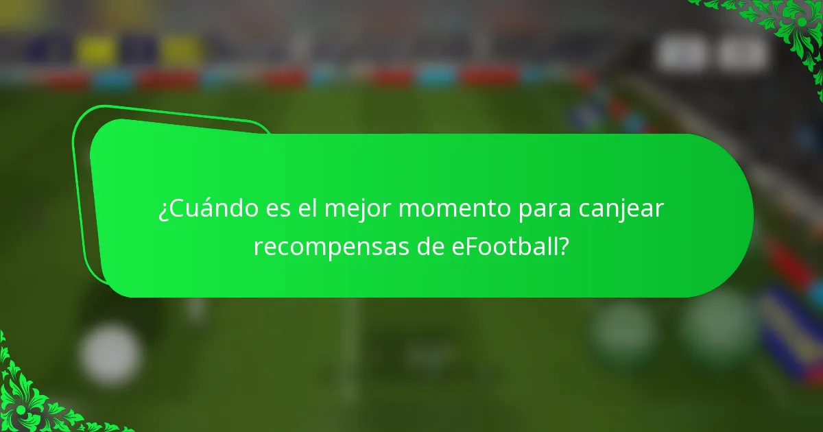 ¿Cuándo es el mejor momento para canjear recompensas de eFootball?
