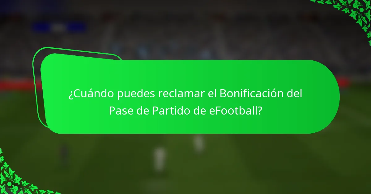 ¿Cuándo puedes reclamar el Bonificación del Pase de Partido de eFootball?