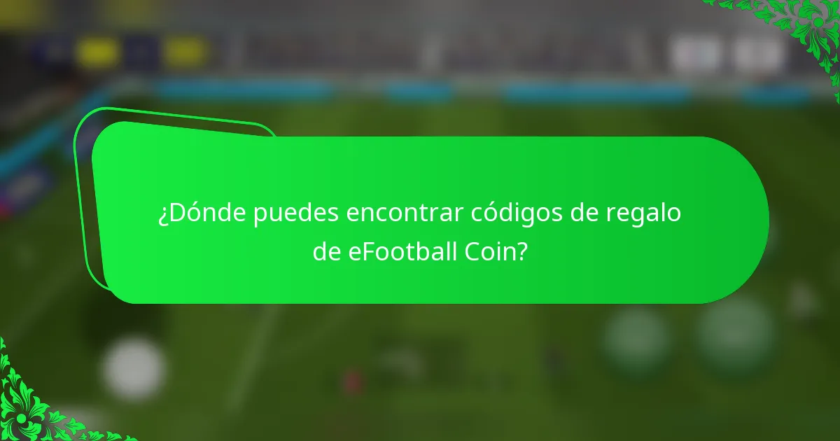 ¿Dónde puedes encontrar códigos de regalo de eFootball Coin?