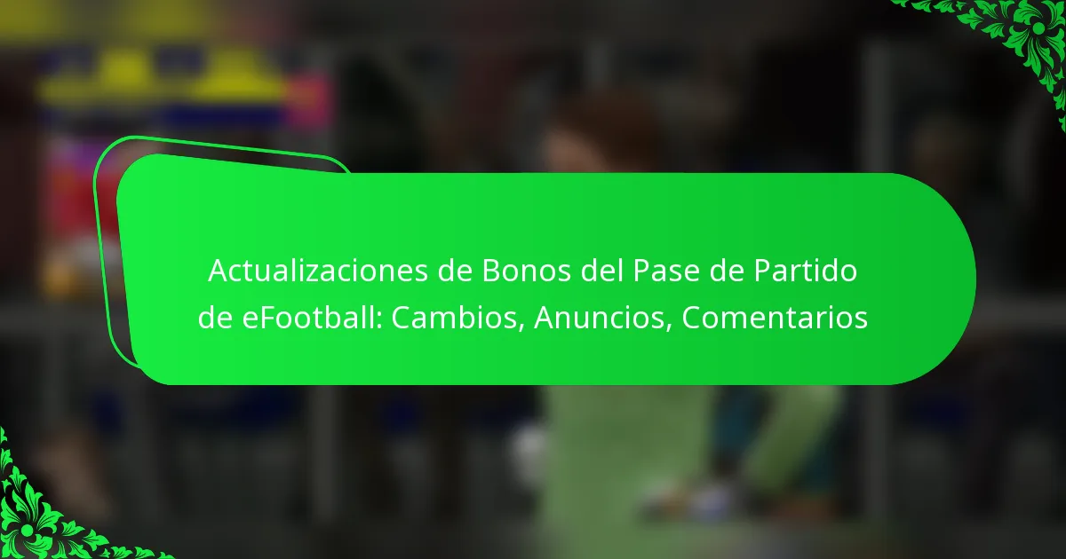 Actualizaciones de Bonos del Pase de Partido de eFootball: Cambios, Anuncios, Comentarios