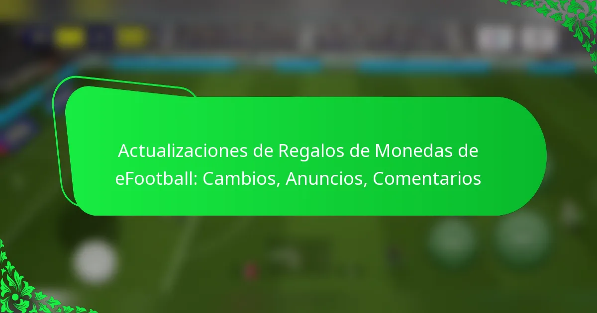 Actualizaciones de Regalos de Monedas de eFootball: Cambios, Anuncios, Comentarios