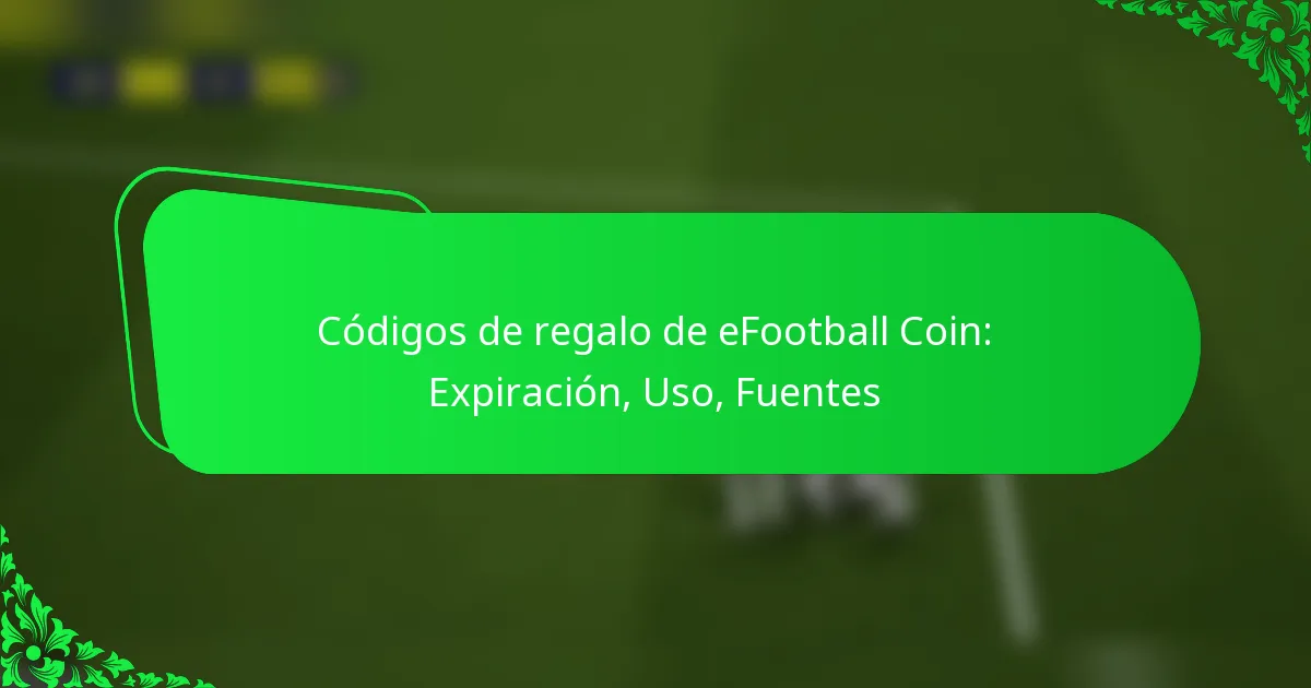Códigos de regalo de eFootball Coin: Expiración, Uso, Fuentes