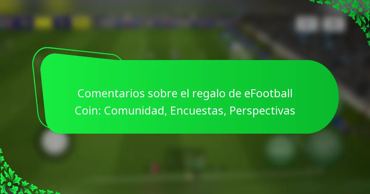 Comentarios sobre el regalo de eFootball Coin: Comunidad, Encuestas, Perspectivas