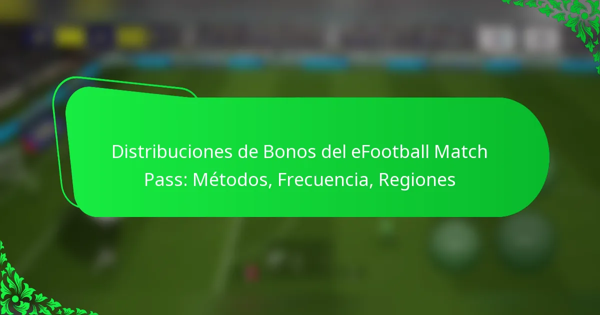 Distribuciones de Bonos del eFootball Match Pass: Métodos, Frecuencia, Regiones