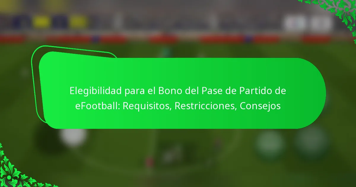 Elegibilidad para el Bono del Pase de Partido de eFootball: Requisitos, Restricciones, Consejos