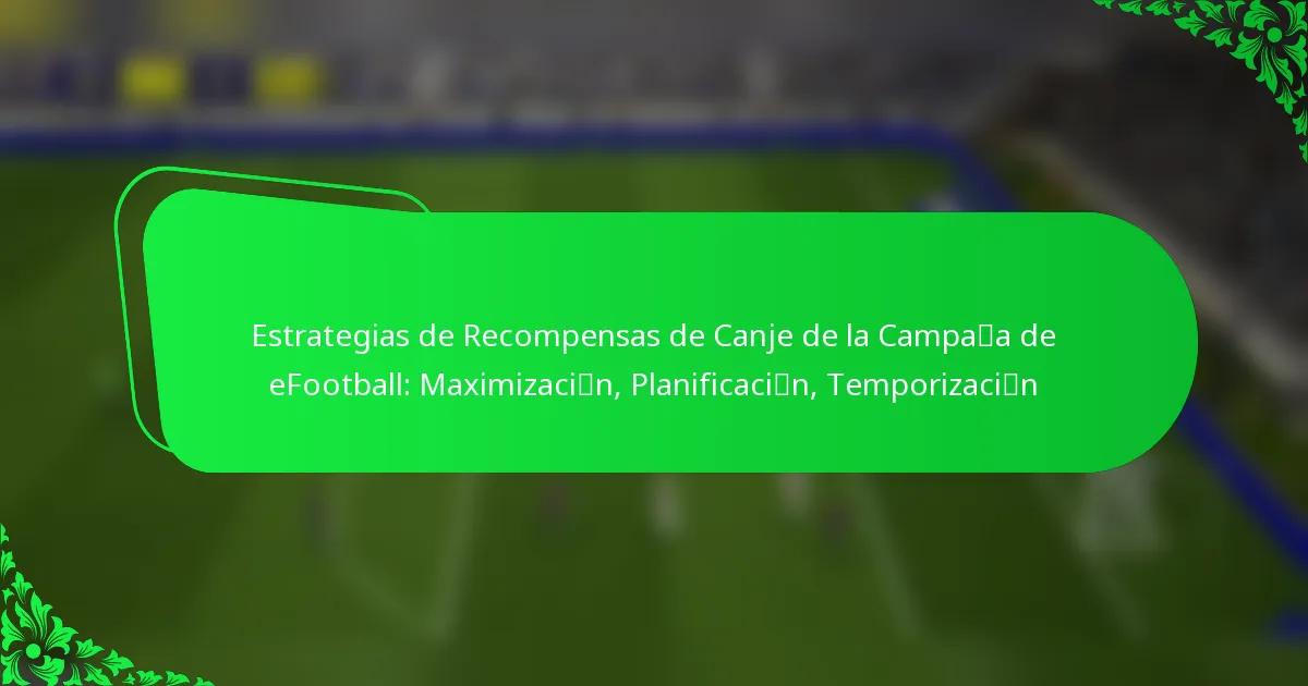 Estrategias de Recompensas de Canje de la Campaña de eFootball: Maximización, Planificación, Temporización