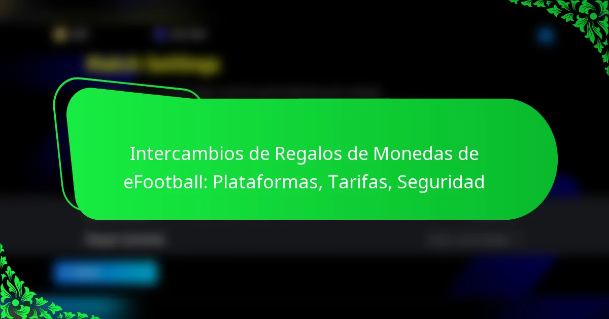 Intercambios de Regalos de Monedas de eFootball: Plataformas, Tarifas, Seguridad