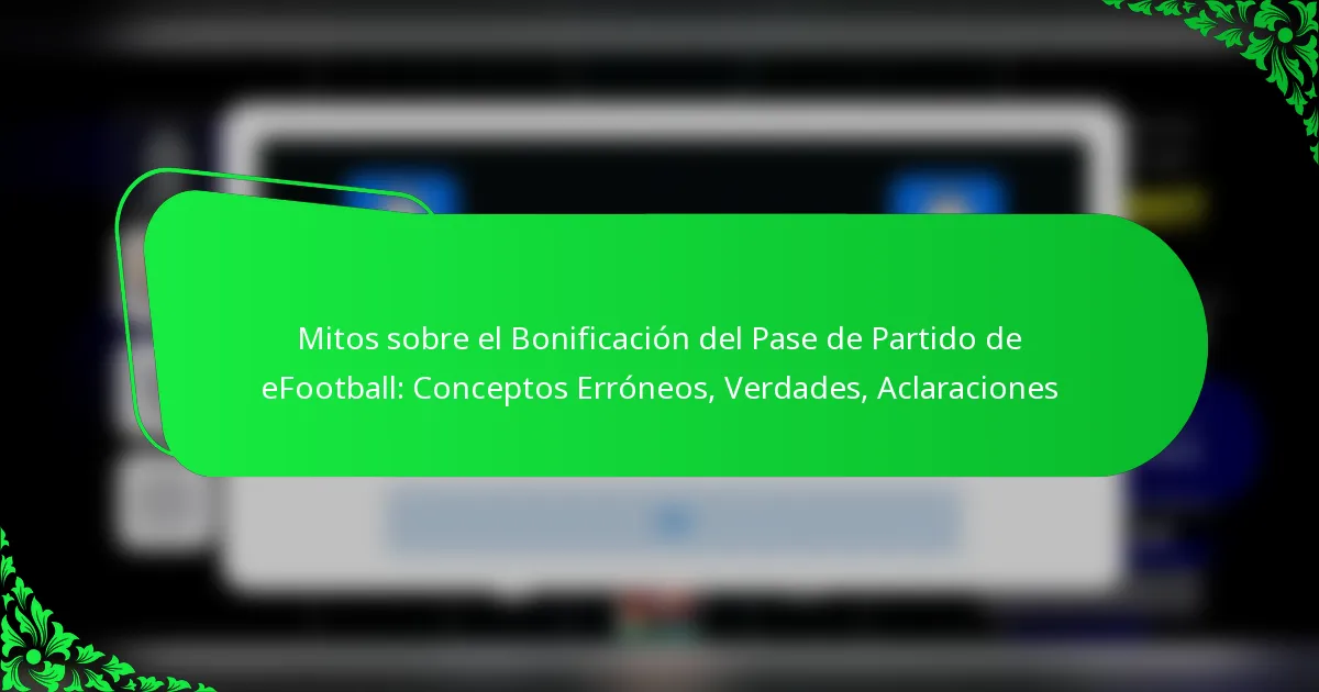 Mitos sobre el Bonificación del Pase de Partido de eFootball: Conceptos Erróneos, Verdades, Aclaraciones