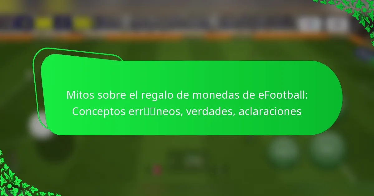 Mitos sobre el regalo de monedas de eFootball: Conceptos erróneos, verdades, aclaraciones