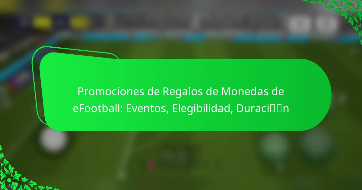 Promociones de Regalos de Monedas de eFootball: Eventos, Elegibilidad, Duración