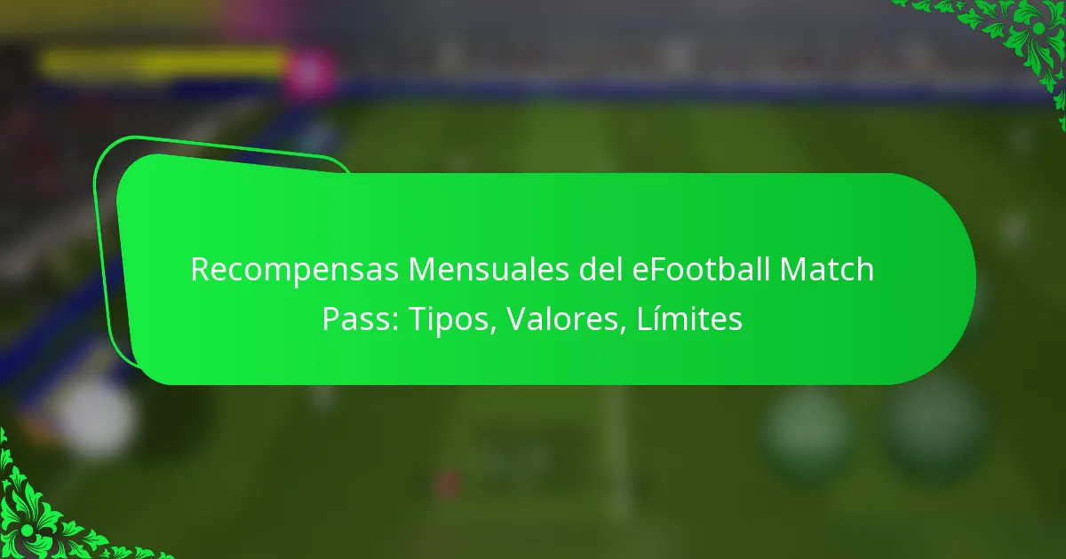 Recompensas Mensuales del eFootball Match Pass: Tipos, Valores, Límites
