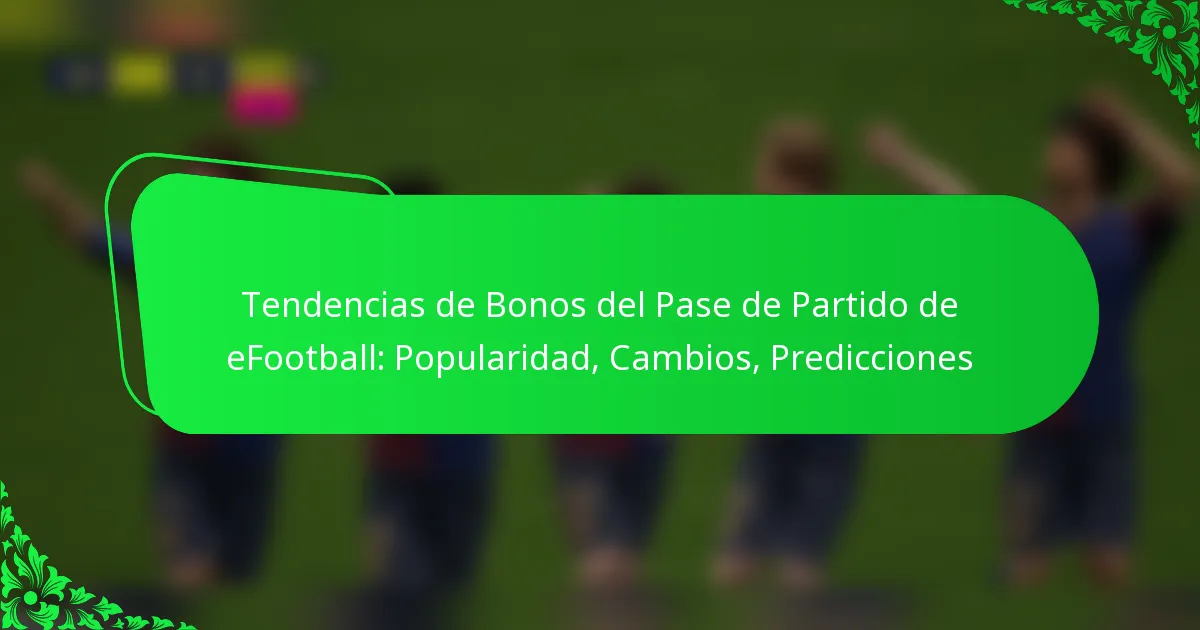 Tendencias de Bonos del Pase de Partido de eFootball: Popularidad, Cambios, Predicciones