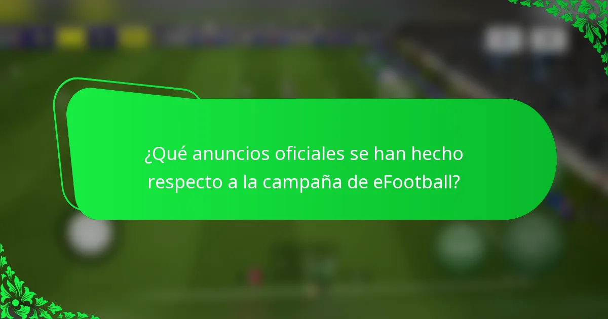 ¿Qué anuncios oficiales se han hecho respecto a la campaña de eFootball?