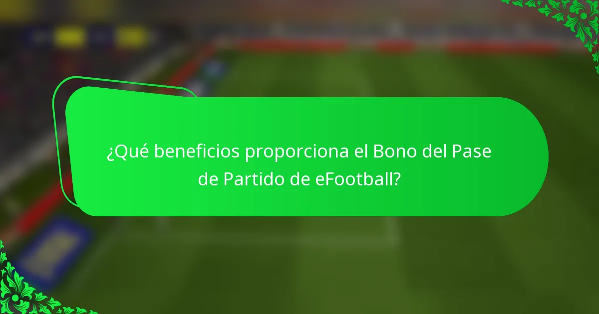 ¿Qué beneficios proporciona el Bono del Pase de Partido de eFootball?