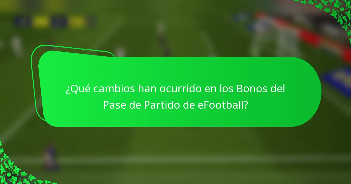 ¿Qué cambios han ocurrido en los Bonos del Pase de Partido de eFootball?