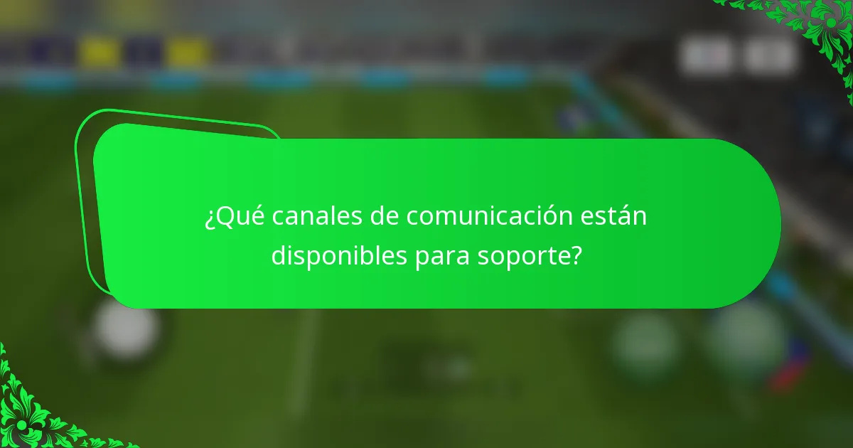 ¿Qué canales de comunicación están disponibles para soporte?