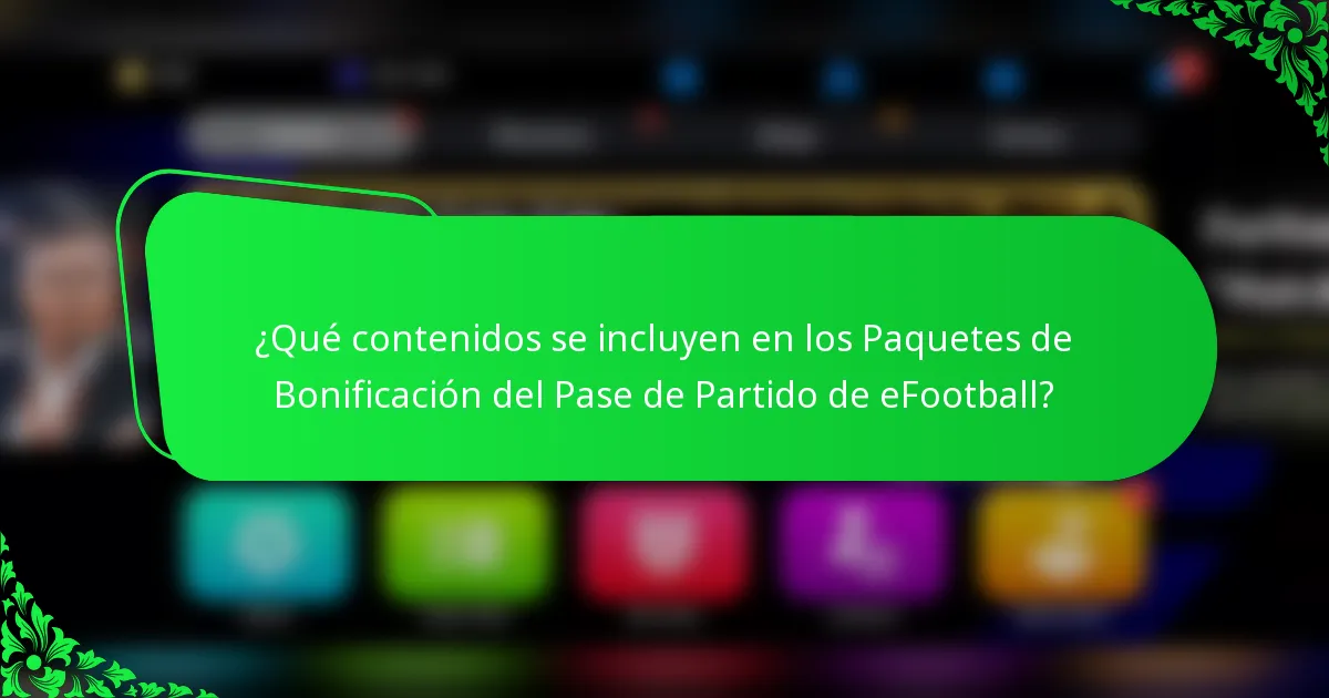 ¿Qué contenidos se incluyen en los Paquetes de Bonificación del Pase de Partido de eFootball?