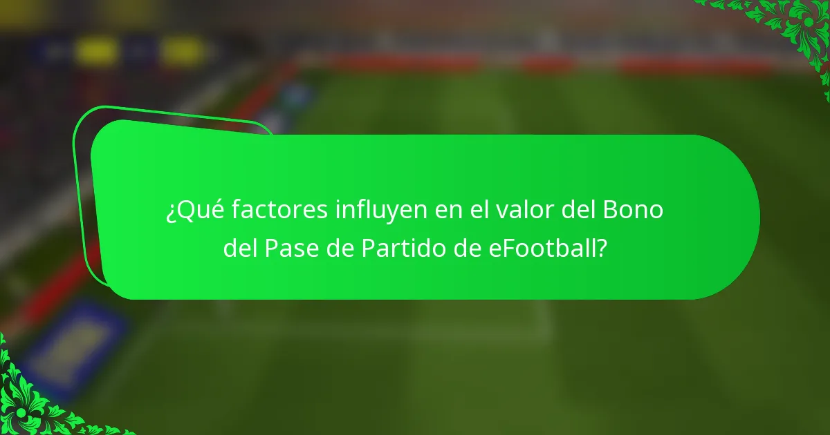 ¿Qué factores influyen en el valor del Bono del Pase de Partido de eFootball?