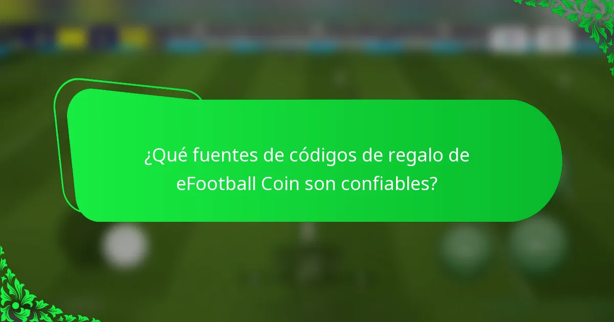 ¿Qué fuentes de códigos de regalo de eFootball Coin son confiables?