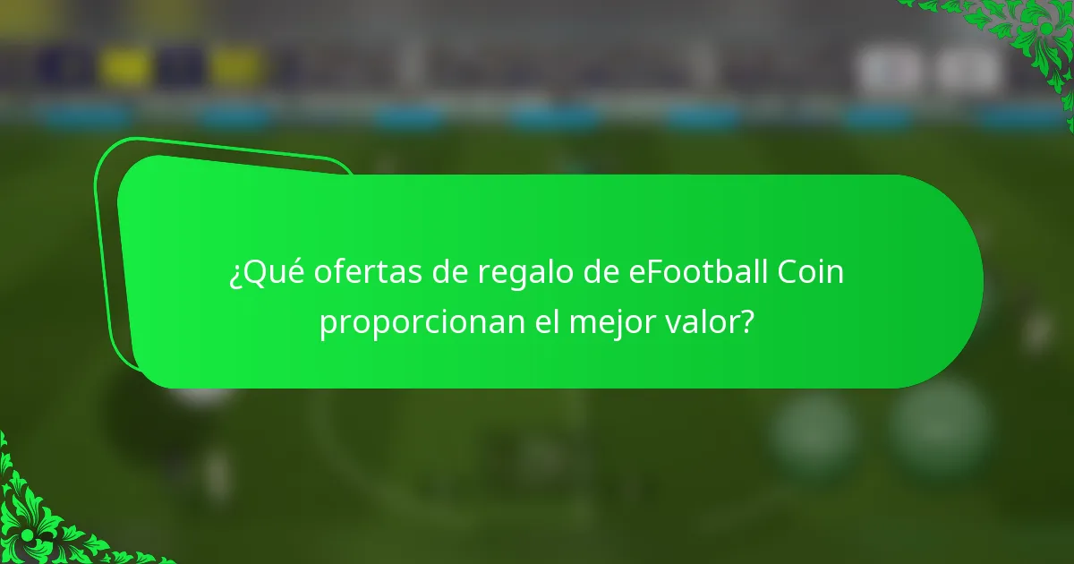 ¿Qué ofertas de regalo de eFootball Coin proporcionan el mejor valor?