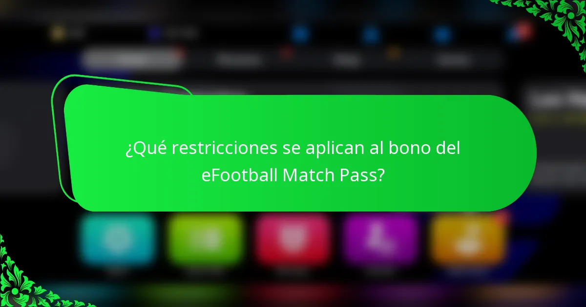 ¿Qué restricciones se aplican al bono del eFootball Match Pass?
